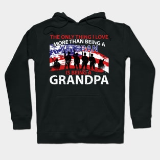 Fathers Day I Love More Than Being A Veteran Is Being A Grandpa Shirt Hoodie